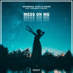 Severman, Ecco & Sando Feat. Annamarie Rosanio - Mess On Me (Extended Mix)