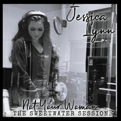 Jessica Lynn - Not Your Woman - The Sweetwater Session