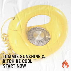 Tommie Sunshine, B!tch Be Cool - Start Now (Original Mix)
