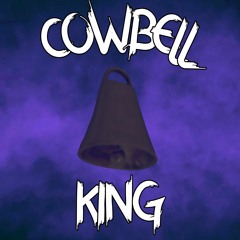 COWBELL KING (OUT ON SPOTIFY)