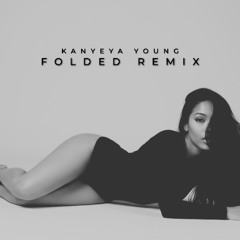 FOLDED REMIX - KANYEYA