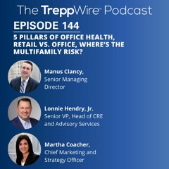 144. 5 Pillars of Office Health, Retail vs. Office, Where’s the Multifamily Risk?
