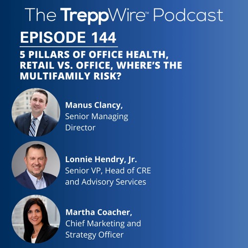 144. 5 Pillars of Office Health, Retail vs. Office, Where’s the Multifamily Risk?
