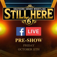 Ep.187 - LIVE SHW Still Here 6 Pre-Show