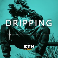Dripping - Cold Wavy Trap / Rap Beat | New School Instrumental | ETH Beats