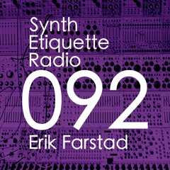 Synth Etiquette Radio | Episode 092 | Erik Farstad