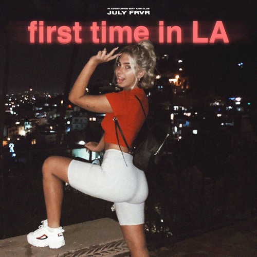FIRST TIME IN LA (prod. July Frvr)