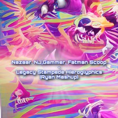 Nazaar, NJ X Gammer, Fatman Scoop - Legacy Stampede Hieroglyphics (Ryan Mashup)