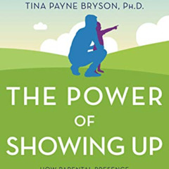 FREE KINDLE 🎯 The Power of Showing Up: How Parental Presence Shapes Who Our Kids Bec