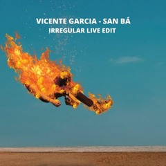 Vicente Garcia - San Ba (Irregular Live Edit)