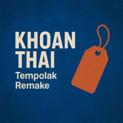 Khoan Thai | Huỳnh Văn | Remake Tempolak
