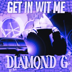 Diamond G - Get in wit me (Slowed)