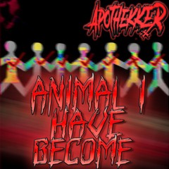Animal I Have Become [HARDTEKK BOOTLEG]