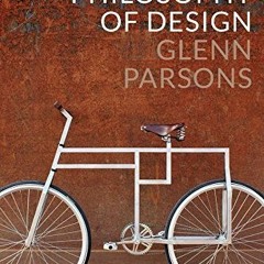 [Read] Online The Philosophy of Design BY : Glenn Parsons