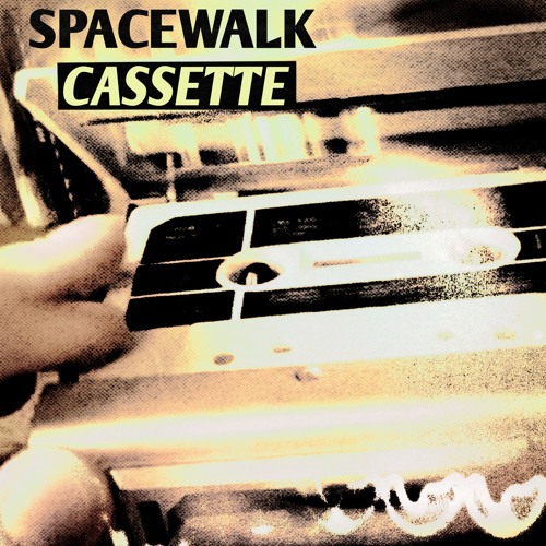 SPACEWALK- Cassette (Radio Mix)