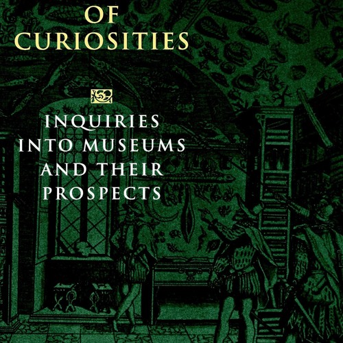 Pdf⚡(read✔online) A Cabinet of Curiosities: Inquiries into Museums and Their Pro