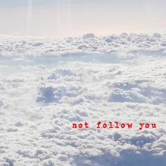 not follow you