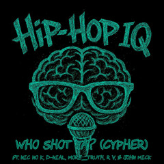 01 Who Shot Ya_ (Cypher) (Ft. Nic no K, D-NiAL, More_Truth, R V & John Mick)