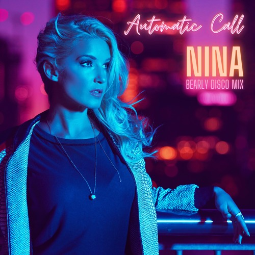 Stream NINA - Automatic Call (Bearly Disco Mix) by Bearly Disco Stream NINA - Automatic Call (Bearly Disco Mix) by Bearly Disco