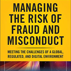 [FREE] KINDLE 💓 Managing the Risk of Fraud and Misconduct: Meeting the Challenges of