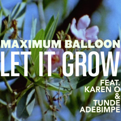 Let It Grow (feat. Karen O & Tunde Adebimpe)