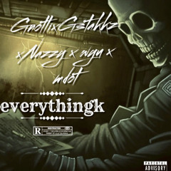 EVERYTHINGK - ft. 130Nazzy GNottifrmtoga, MdottPrimetime , WuuDimmy  ( Prod. by JOMUZIK )