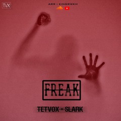 Freak (Tetvox x Slark)