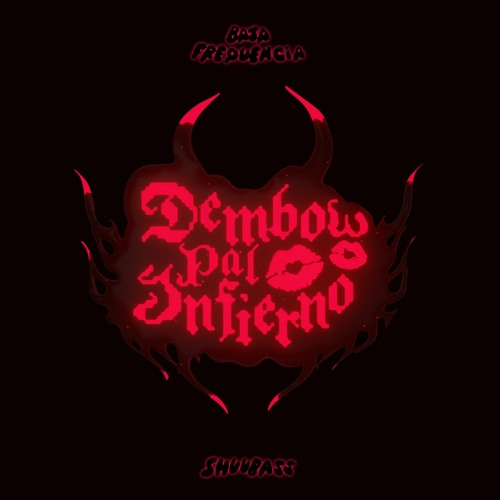 Baja Frequencia - Dembow Pal Infierno feat. Shuubass