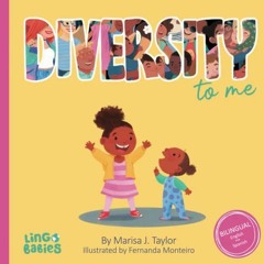 ACCESS [PDF EBOOK EPUB KINDLE] DIVERSITY to me: A children's picture book about the beauty of divers