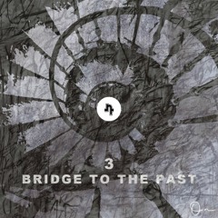 Bridge To The Past