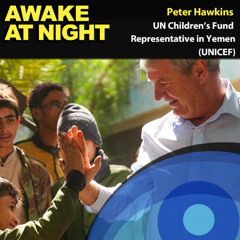 S11-E6: Nothing keeps me awake, everything keeps me going - Peter Hawkins - UNICEF Rep. Yemen