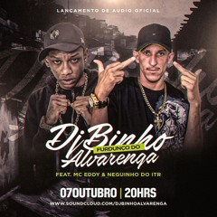 FURDUNÇO DO DJ BINHO - FEAT MC EDDY & NEGUINHO DO ITR