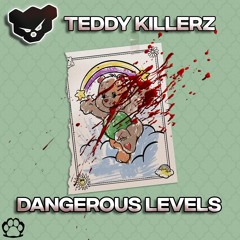 Teddy Killerz - Dangerous Levels