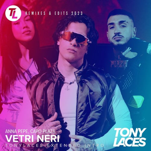 Anna, Capo Plaza - Vetri Neri (TonyLACES Extended Intro)