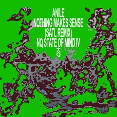 Anile - Nothing Makes Sense (Satl Remix)