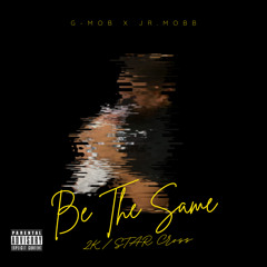 Be The Same (Ft. StarBaby)