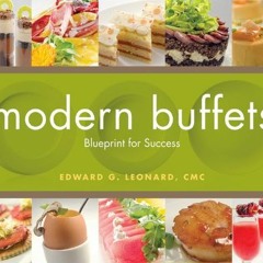 GET EBOOK EPUB KINDLE PDF Modern Buffets: Blueprint for Success by  Edward G. Leonard