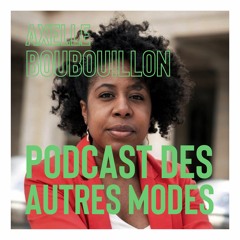 Podcast des Autres Modes - Épisode #7 - Axelle Boubouillon