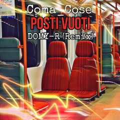 Coma_Cose - Posti vuoti (DOMY-R Remix)