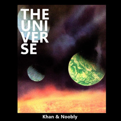 The Universe (Khan & Noobly)