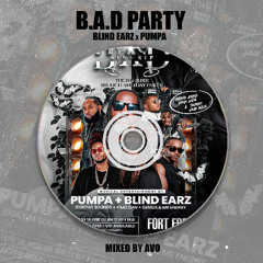 B.A.D PARTY - BLIND EARZ X PUMPA