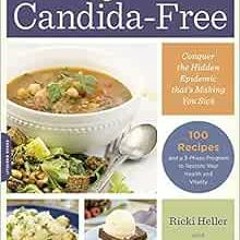 VIEW [EBOOK EPUB KINDLE PDF] Living Candida-Free: 100 Recipes and a 3-Stage Program t