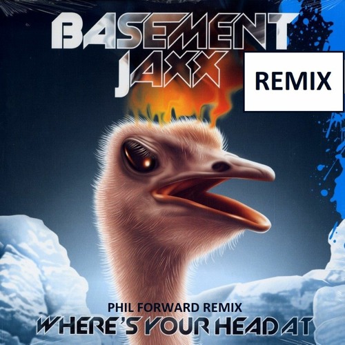 Stream Basement Jaxx - Wheres Your Head At (Phil Forward Bootleg) by Phil  Forward | Listen online for free on SoundCloud