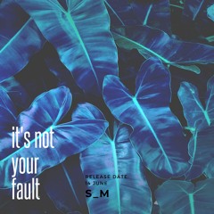 it's not your fault