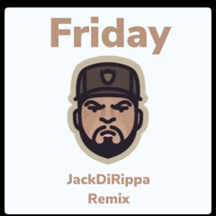 Friday (JackDiRippa Remix) FREE DOWNLOAD