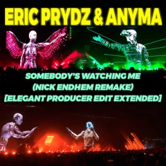 Eric Prydz & Anyma - Somebody's Watching Me (Nick Endhem Remake) [Elegant Producer Edit Extended]