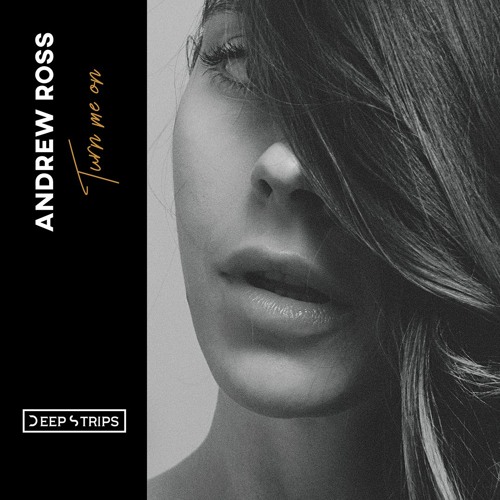 Andrew Ross - Turn Me On (Original Mix)| ★OUT NOW★