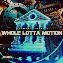 Whole Lotta Motion