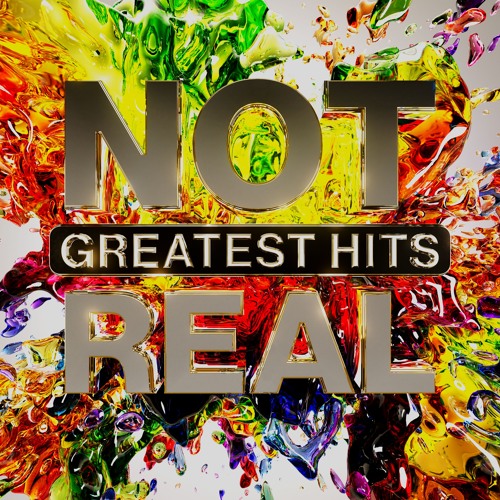 Stream Not Real | Listen to Greatest Hits playlist online for free on ...