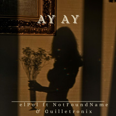Ay ay (feat. Dream Boy, Guilletronix & NotFoundName)